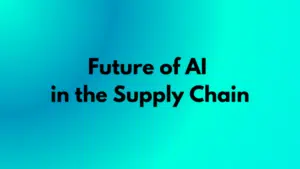 The Future of AI in Supply Chain