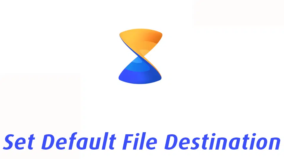 How to set default file destination? – Xender